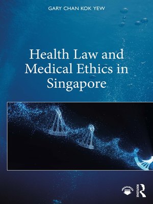 cover image of Health Law and Medical Ethics in Singapore